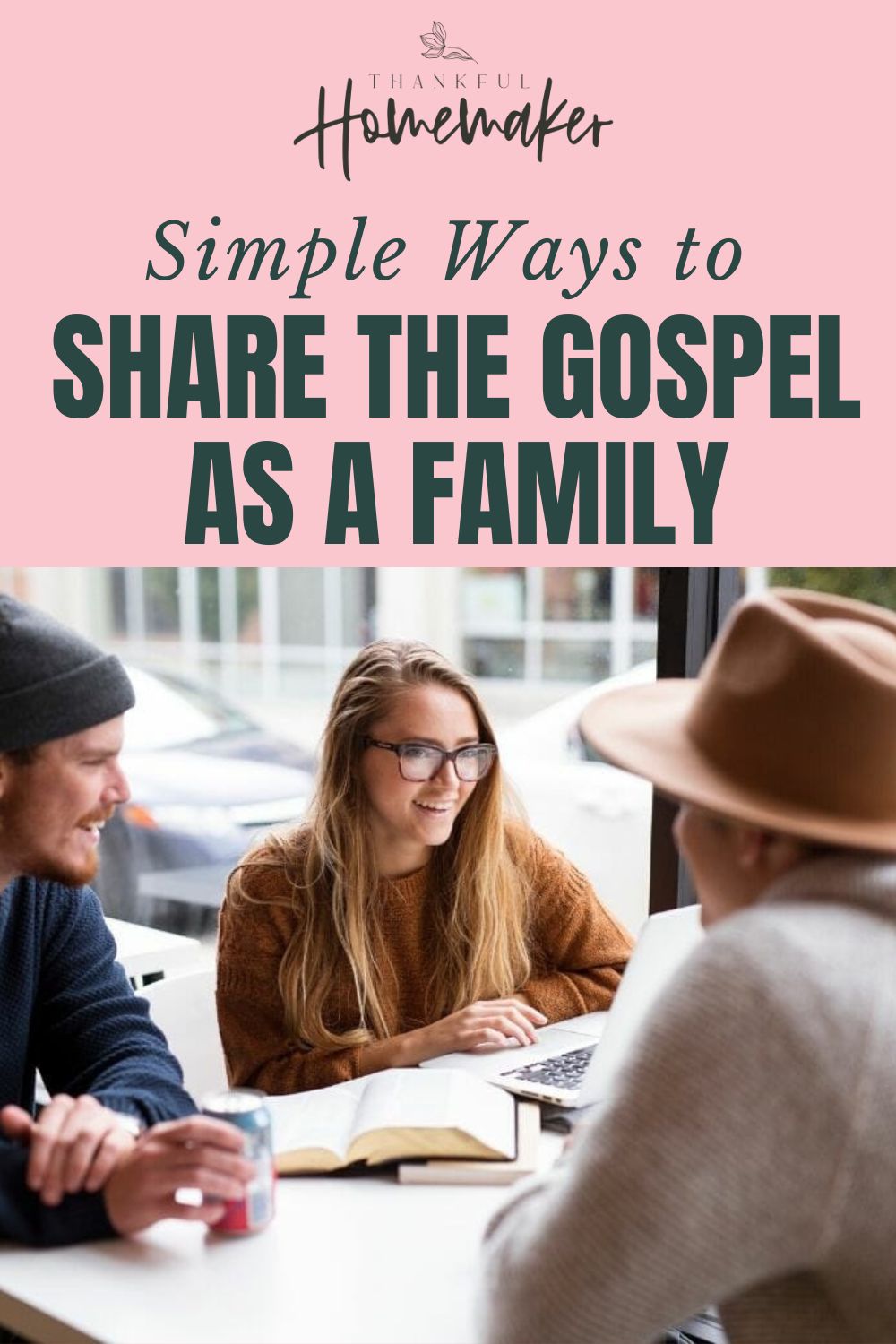 Simple Ways to Share the Gospel as a Family - Thankful Homemaker