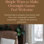 Simple Ways to Make Overnight Guests Feel Welcome — Pinterest graphic with cozy guest room image, chair, pillow, coffee mug, and warm hospitality message.