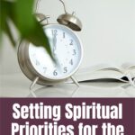 A simple guide to help in planning your yearly spiritual priorities to help you make the best use of your time. #goalplanning #goals #newyearsresolutions @thankfulhomemaker