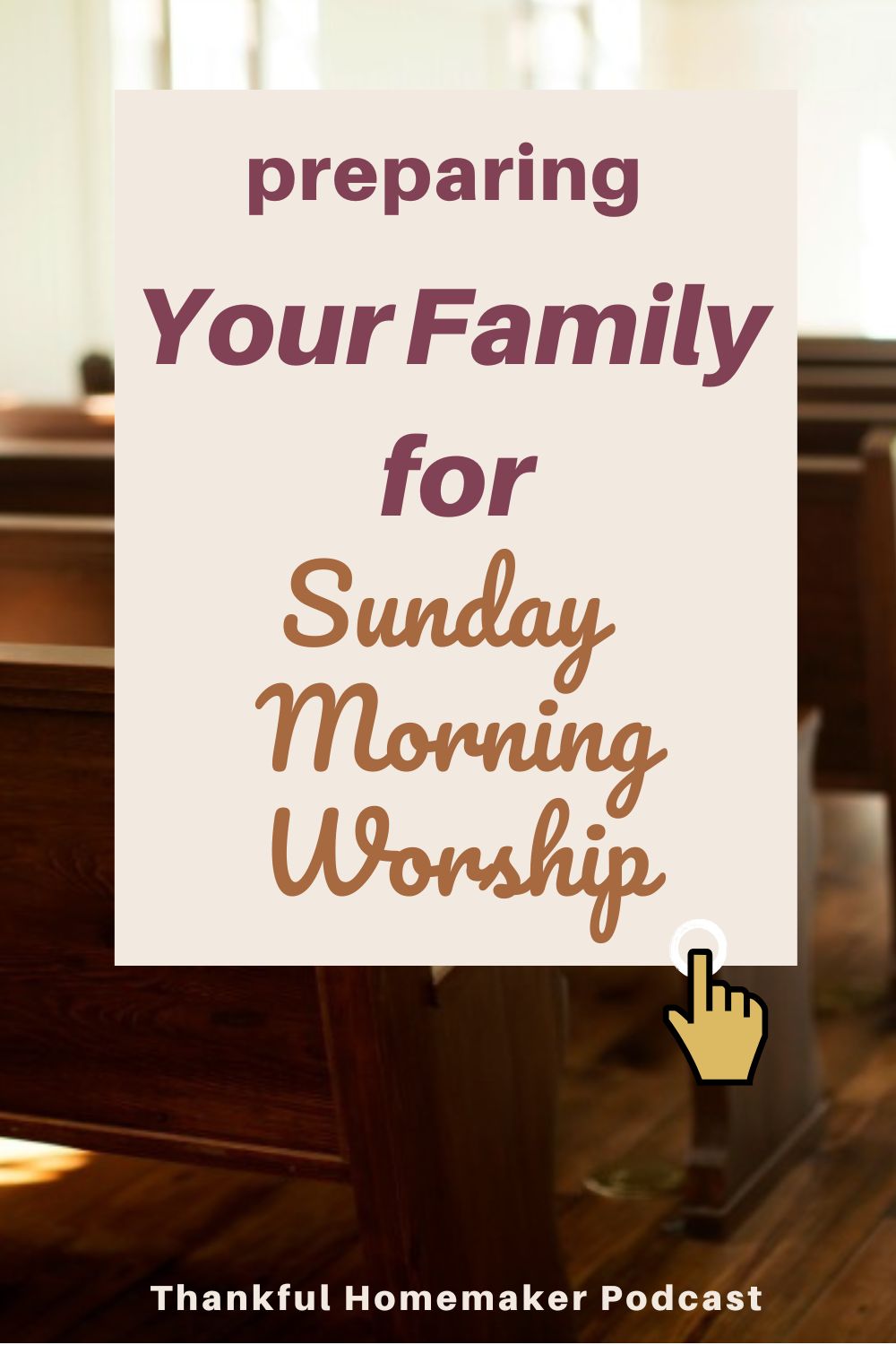 EP 32 Preparing Our Families For Sunday Morning Worship Thankful