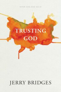 Trusting God by Jerry Bridges

