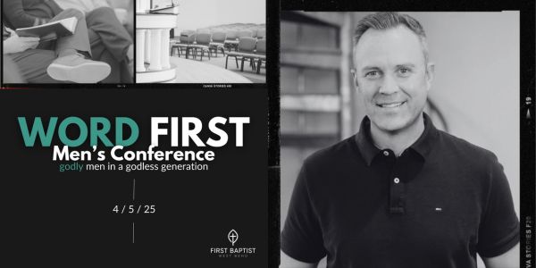 Word First Men's Conference at First Baptist West Bend with Tony Wood