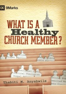 What is a healthy church member? Thabiti M. Anyabwile 