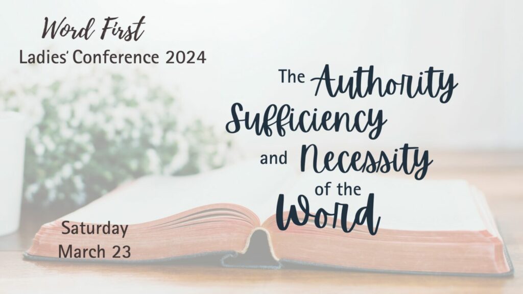 Word First Ladies' Conference - The Authority, Sufficiency and Necessity of the Word