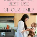 As homemakers, we desire to be productive and accomplish much in the time we’re given. What is the best use of our time? #motherhood #homemaker #homemaking #christianhomemakers