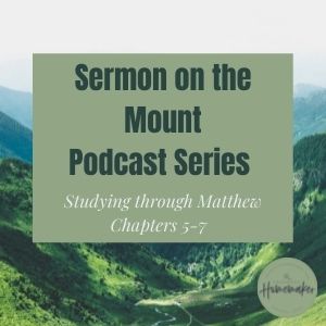 Sermon on the Mount Podcast Series @thankfulhomemaker